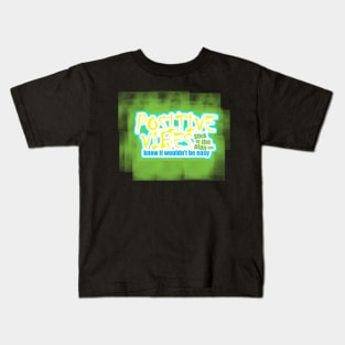 Positive Vibes Kids T-Shirt